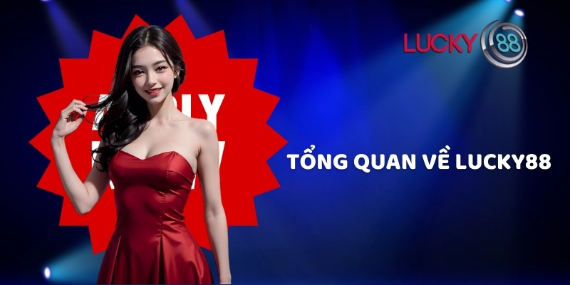Tổng quan về Lucky88