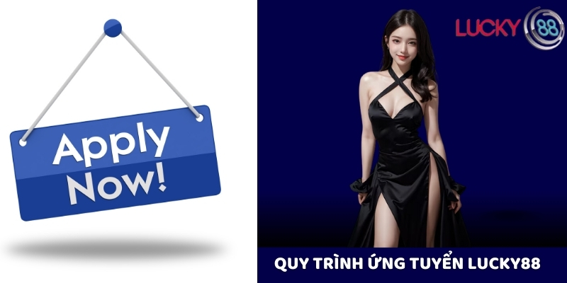 Quy trình ứng tuyển tại Lucky88